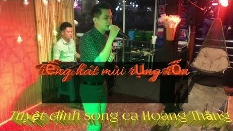 Còn Thương rau đắng mọc sau hè "Tuyệt Đỉnh song ca Hoàng Thắng" Du thuyền cần thơ