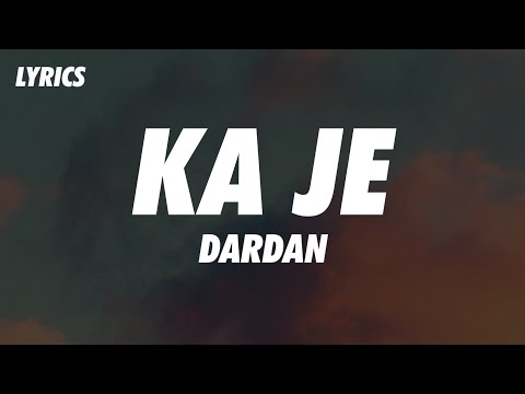 DARDAN - KA JE (Lyrics)
