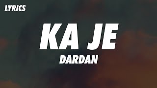 DARDAN - KA JE (Lyrics)