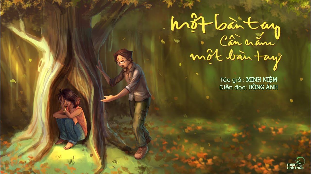 Một bàn tay cần nắm một bàn tay | Thơ: Minh Niệm | Diễn đọc: Hồng Ánh Một bàn tay cần nắm một bàn tay | Thơ: Minh Niệm | Diễn đọc: Hồng Ánh