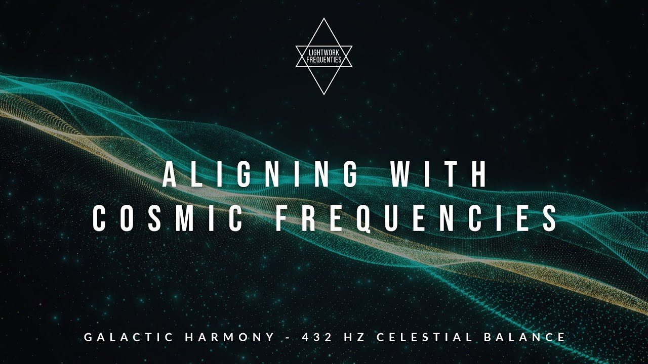 Galactic Harmony | Aligning with Cosmic Frequencies | 432 Hz | Lightwork Frequencies