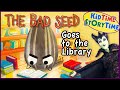 The bad seed goes to the library read aloud for kids