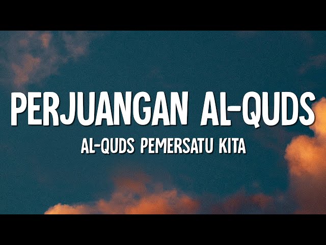 Lagu Perjuangan Al-Quds - Al-Quds Pemersatu Kita (Lirik) #freepalestine class=