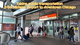 Taking public transportation from Midway airport to downtown Chicago