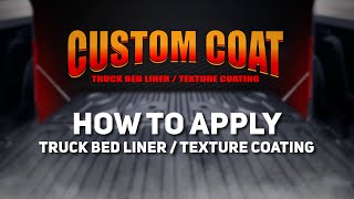 Custom Coat - How To Apply Truck Bed Liner / Texture Coating