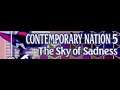 CONTEMPORARY NATION 5 [HD] 「The Sky of Sadness ＬＯＮＧ」