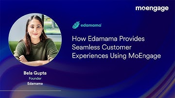 How Edamama Provides Seamless Customer Experiences Using MoEngage