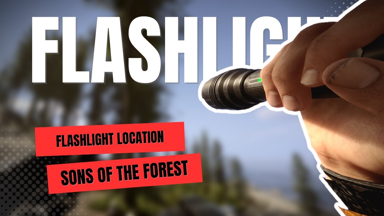 Sons of the Forest FLASHLIGHT Location YouTube