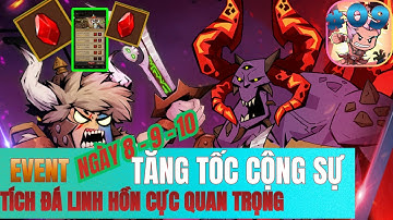 Anh Hùng Bất Diệt - #09 EVENT NGÀY 8 9 10 TĂNG TỐC CỘNG SỰ TÍCH ĐÁ LINH HỒN CỰC QUAN TRỌNG