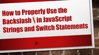 How to Properly Use the Backslash \ in JavaScript Strings and Switch Statements Net Worth