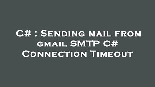 C : Sending mail from gmail SMTP C Connection Timeout