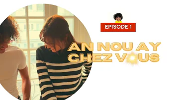 AN NOU AY CHEZ VOUS ( Episode 1 ) feat Zineb