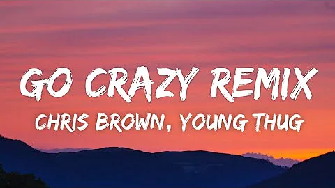 Chris Brown - Go Crazy Remix (Lyrics) ft. Young Thug, Future, Lil Durk, Mulatto