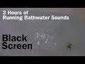 Bath Filling with Water | 2 Hours of Running Bathwater with a Black Screen