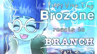 || Brozone reacts to Branch || (+ Poppy, Viva n Tiny) || Part 2 || Broppy || Trolls 3 ||