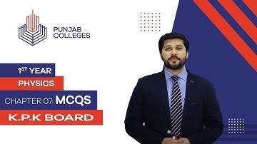 PGC lectures-Inter Part 1-KPK Board-Physics-Chapter 7-MCQs