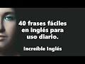 40 frases fáciles en inglés para uso diario  Increíble Inglés