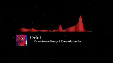 Downtown Binary & Zane Alexander   Orbit