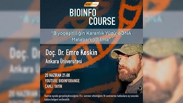 Doç. Dr. Emre Keskin - Biyoçeşitliliğin Karanlık Yüzü: eDNA Metabarkodlama l Bioinfocourse