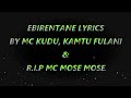 EBIRENTANE (OFFICIAL LYRICS VIDEO) BY MC KUDU & KAMTU FLANI FT MC MOSE MOSE