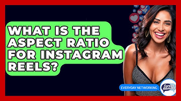 What Is the Aspect Ratio for Instagram Reels? - Everyday-Networking