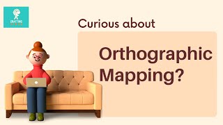 Curious About Orthographic Mapping?