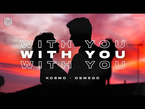 Kosmo & Oswego - With You
