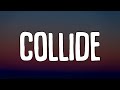 Justine Skye - Collide  (Lyrics)