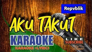Republik - Aku Takut Karaoke Lower Key no vocal   Lirik
