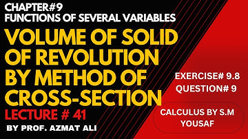 Lec#41||VOULME OF SOLID BY METHOD OF CROSS SECTION|EXERCISE 9.8||QUESTION#9||CALCULUS BY S.M YOUSAF.