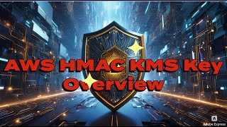AWS HMAC KMS Key Overview: Safeguarding Your Cloud Resources! | AWS HMAC KMS Key Introduction