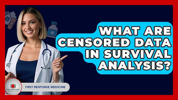 What Are Censored Data In Survival Analysis? - First Response Medicine