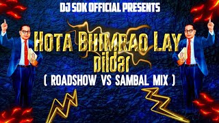 Hota Bhimrao Lay Dildar Tula Fukat Dilya Saar (Sambal Vs Roadshow Mix ) Dj Sdk Style