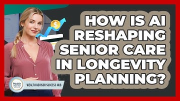 How Is AI Reshaping Senior Care In Longevity Planning? - Wealth Advisor Success Hub