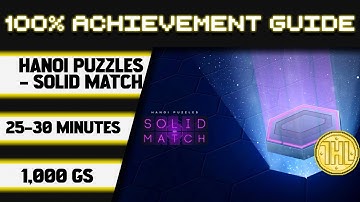 Hanoi Puzzles: Solid Match 100% Achievement Walkthrough * 1000GS in 25-30 Minutes *
