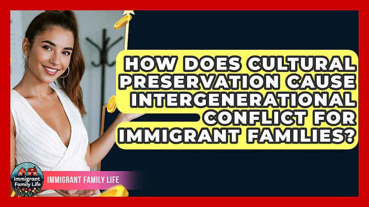 How Does Cultural Preservation Cause Intergenerational Conflict For Immigrant Families?
