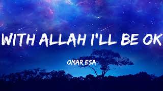 With Allah I'll Be Ok | Omar Esa | Lyrics | Vocals Only | Nasheed Resimi