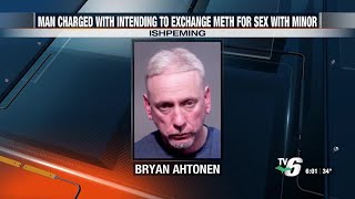 Ishpeming Twp. man arrested for intent to deliver meth in exchange for sexual relations with a mi...
