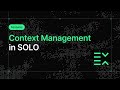 Context Management in SOLO