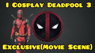 I Cosplay Deadpool 3(Exclusive Movie Scene)with 