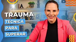 Técnica para superar um trauma • Casule Saúde e Bem-estar