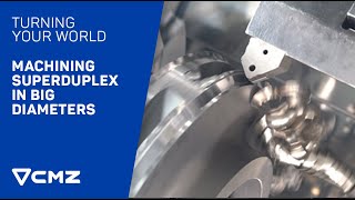 Machining Superduplex in Big Diameters | CMZ, Turning YOUR world