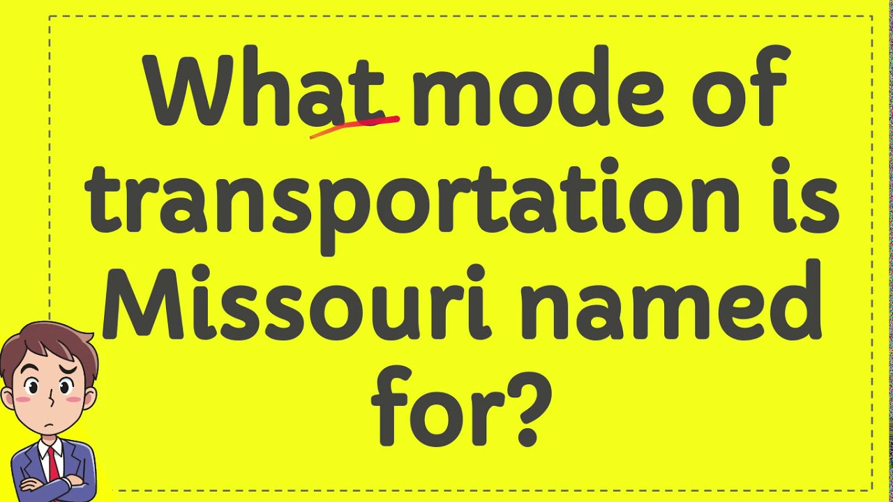 What mode of transportation is Missouri named for? YouTube
