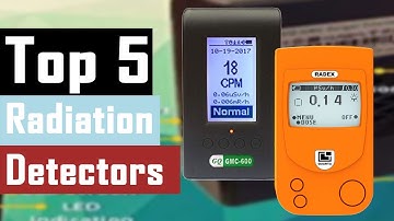 Top 5 Best Radiation Detectors Of 2021