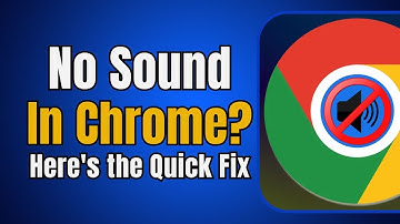 No Sound in Google Chrome? Here