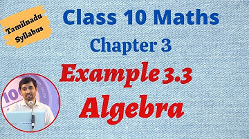 10th Maths | Example 3.3 | Algebra | இயற்கணிதம்
