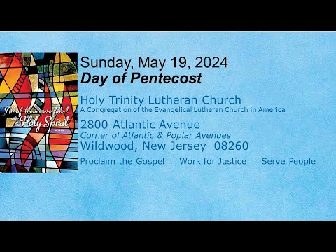 Holy Trinity Lutheran Church - Sunday, May 19, 2024 Day of Pentecost ...