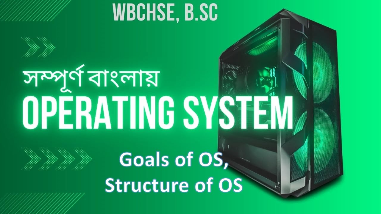 Goals of OS, Structure of OS | Operating System | Bengali