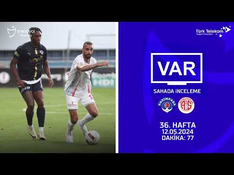 VAR – Sahada İnceleme | Kasımpaşa - Bitexen Antalyaspor | 36. Hafta | Dakika 77