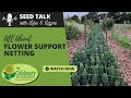 Seed talk 91  all about flower support netting